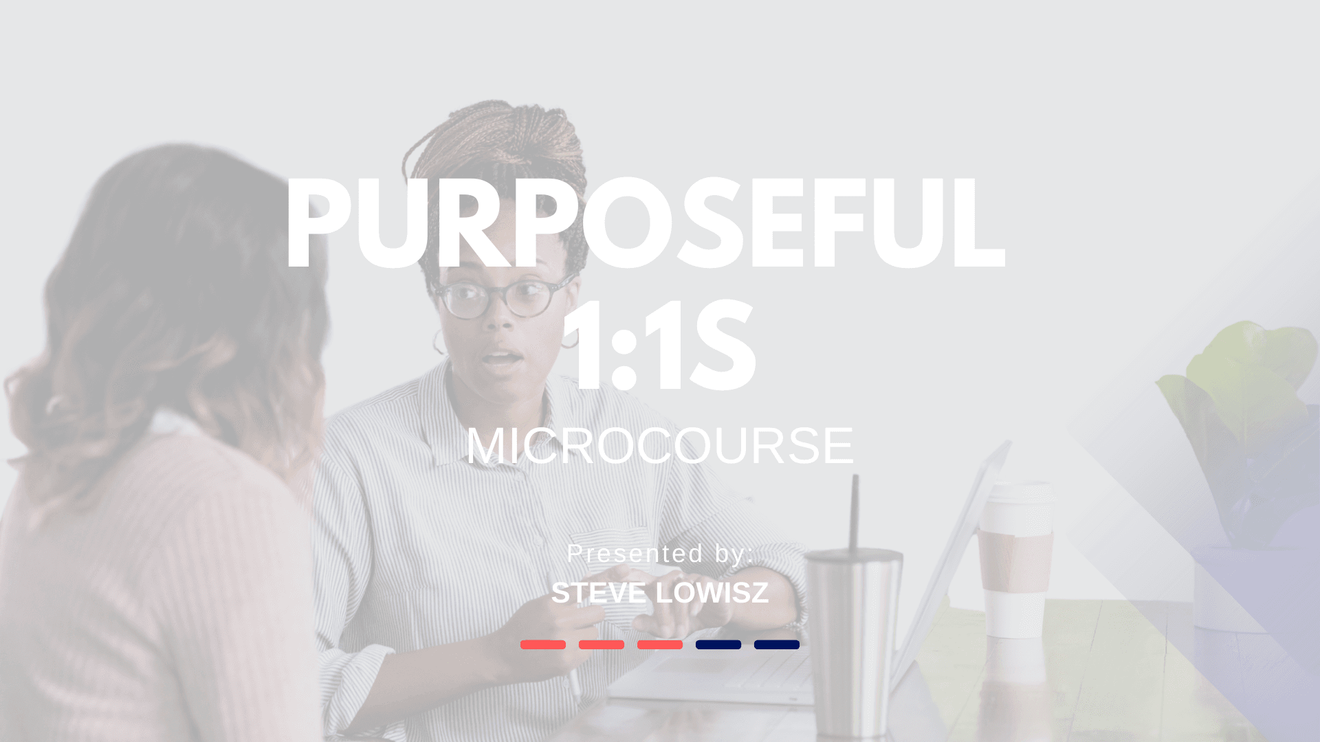 Purposeful 1:1s